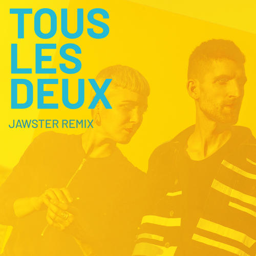 Tous Les Deux (Jawster Remix)