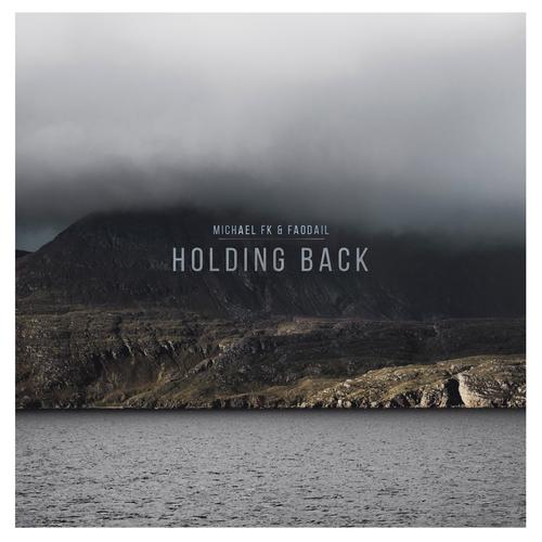 Holding Back - Michael FK&Faodail