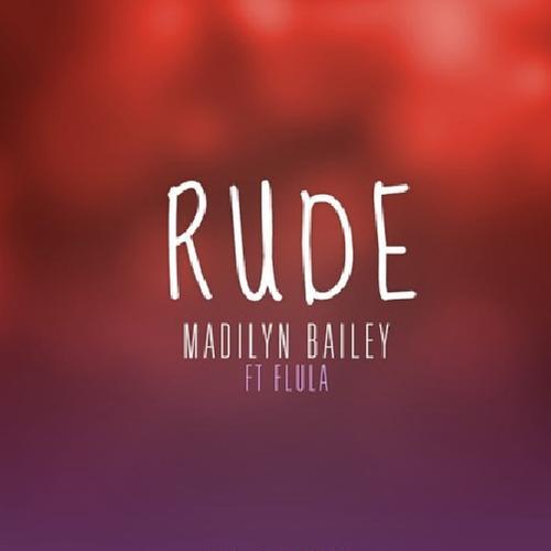 Rude   - Madilyn Bailey&Flula