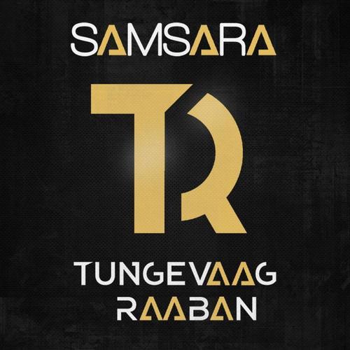 Samsara - Tungevaag & Raaban&Emila