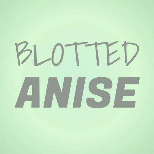 Blotted Anise