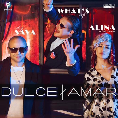 Dulce Amar - DJ Sava&What’s Up&Alina Eremia