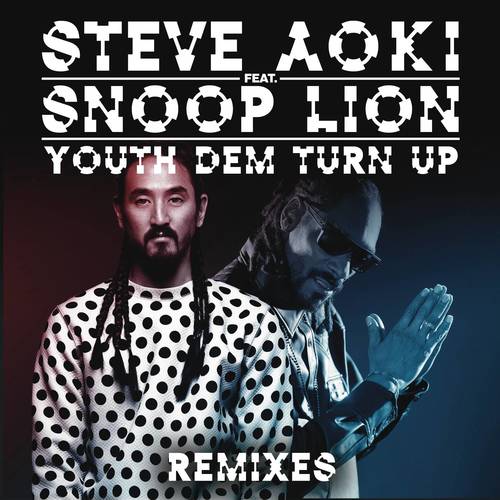 youth dem (turn up)_steve aoki&snoop lion_单曲在线试听_酷我音乐