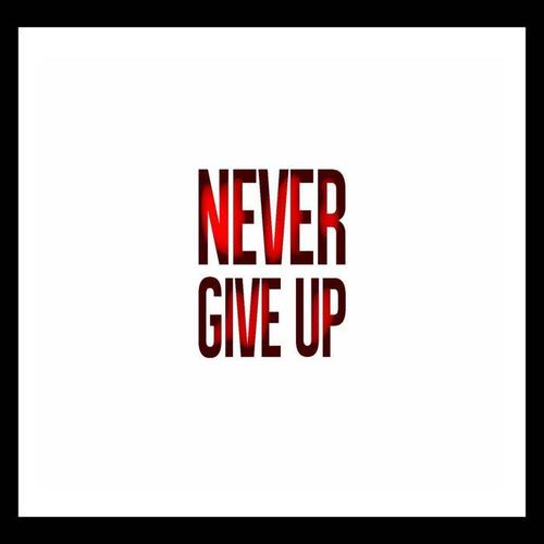 never give up