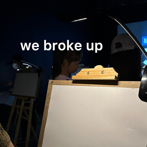 we broke up (Explicit)