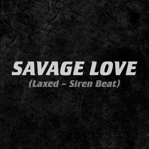 Savage Love (Laxed - Siren Beat) - Jawsh 685&Jason Derulo