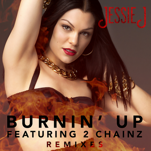 Burnin’ Up(Aero Chord Remix) - Jessie J&2 Chainz