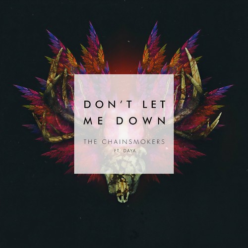 Don’t Let Me Down - The Chainsmokers&Daya