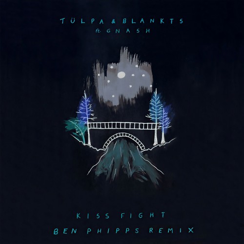 Kiss Fight(Ben Phipps Remix) - Tülpa&gnash&BLANKTS