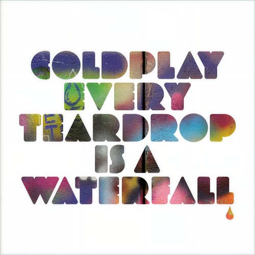 Every Teardrop Is a Waterfall - Coldplay