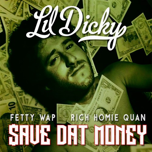 $ave Dat Money(feat. Fetty Wap & Rich Homie Quan) - Lil Dicky&Fetty Wap&Rich Homie Quan