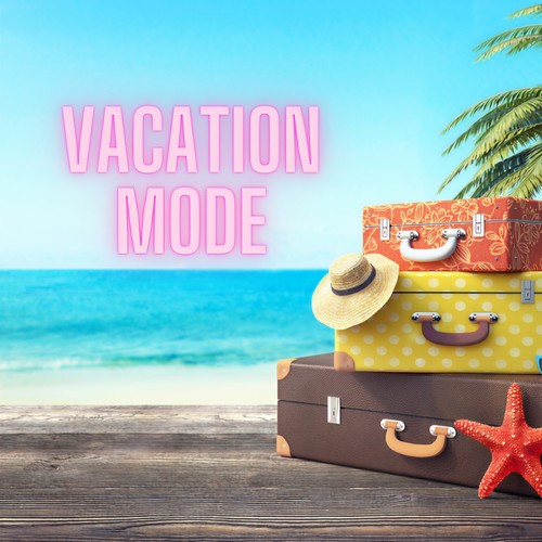 Vacation Mode (Explicit)