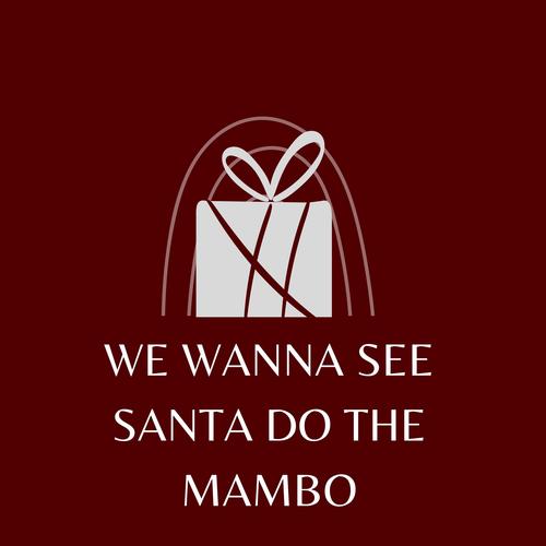 We Wanna See Santa Do The Mambo