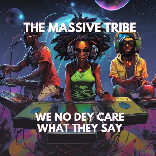 We No Dey Care What They Say