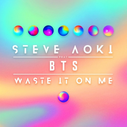 Waste It On Me - Steve Aoki&BTS