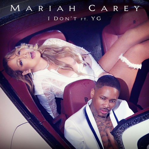 I Don’t - Mariah Carey&YG