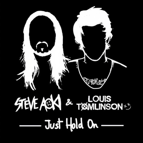 Just Hold On - Steve Aoki&Louis Tomlinson