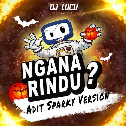 Ngana Rindu? (Adit Sparky Version) - DJ Lucu&Adit Sparky