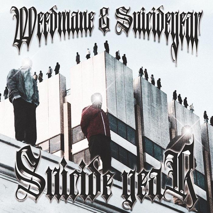 SUICIDE YEAR - WEEDMANE&suicideyear