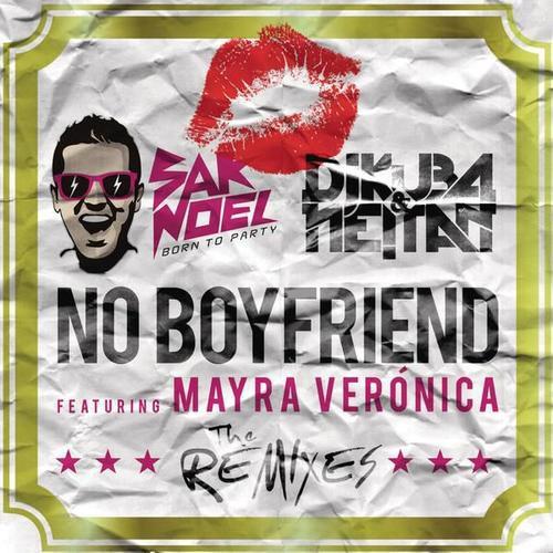 No Boyfriend (Radio Vocal Mix) - Neitan&Sak Noel&DJ Kuba&Mayra Veronica